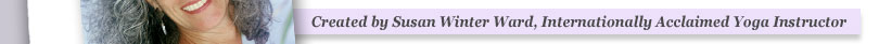 Susan Winter Ward, Internationally Accliamed Yoga Instructor
